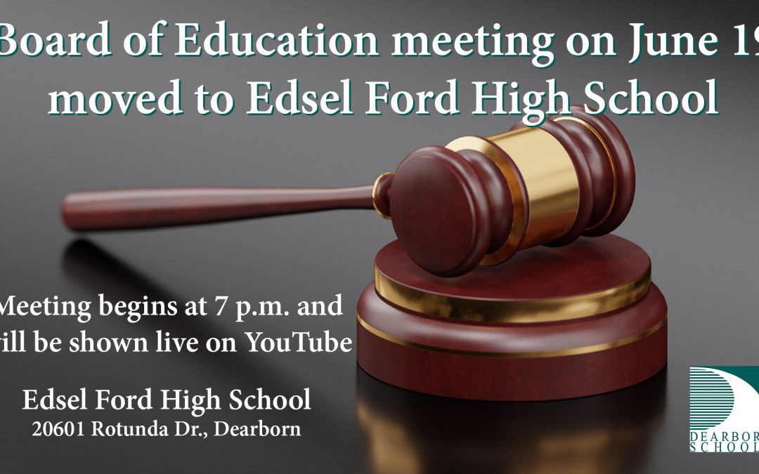 June 19 Board of Education meeting moved to Edsel Ford High